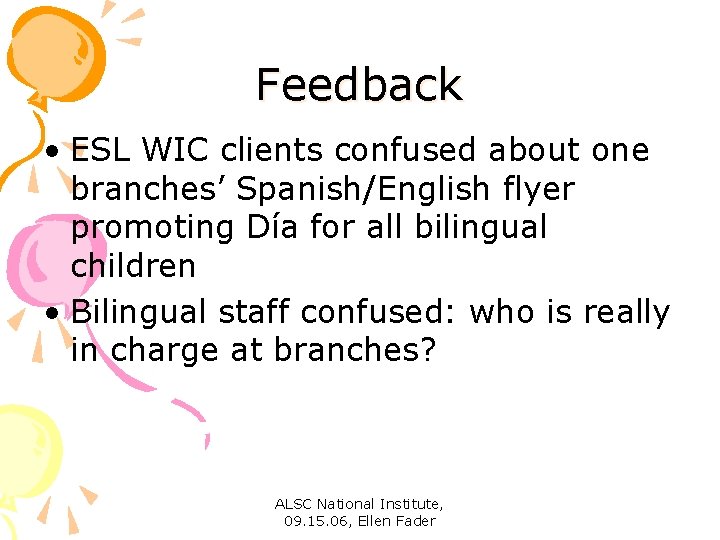 Feedback • ESL WIC clients confused about one branches’ Spanish/English flyer promoting Día for