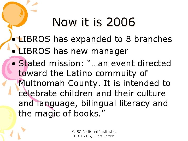 Now it is 2006 • LIBROS has expanded to 8 branches • LIBROS has