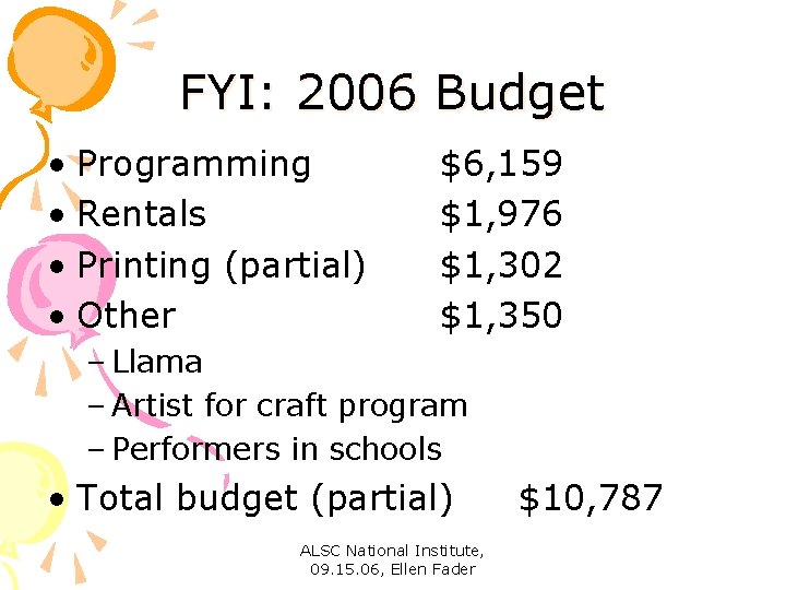 FYI: 2006 Budget • Programming • Rentals • Printing (partial) • Other $6, 159