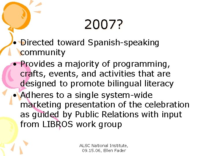2007? • Directed toward Spanish-speaking community • Provides a majority of programming, crafts, events,