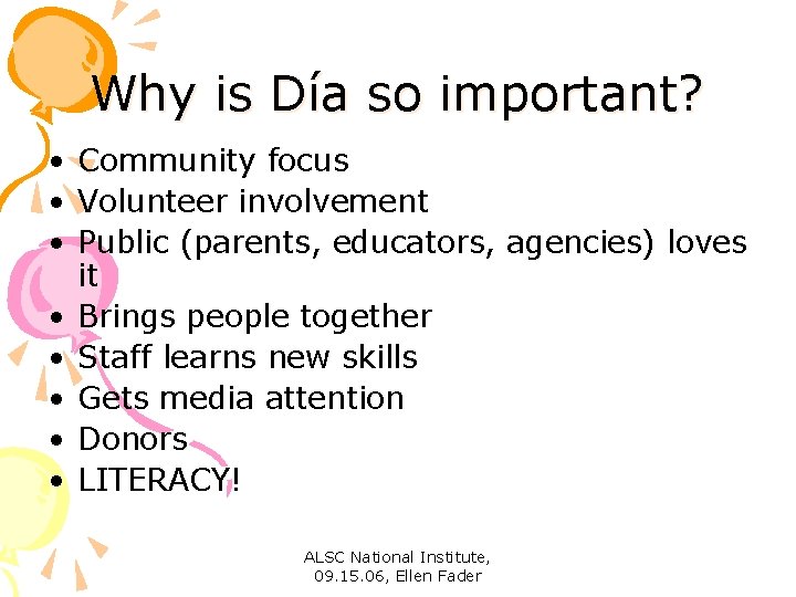Why is Día so important? • Community focus • Volunteer involvement • Public (parents,