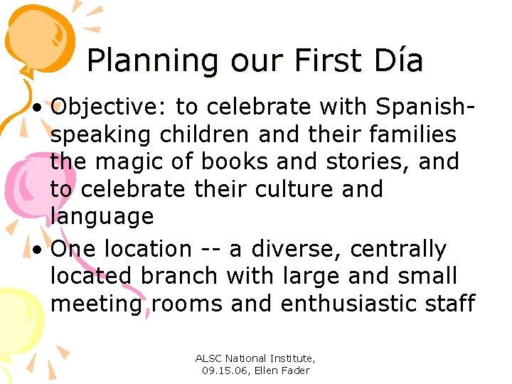 Planning our First Día • Objective: to celebrate with Spanishspeaking children and their families