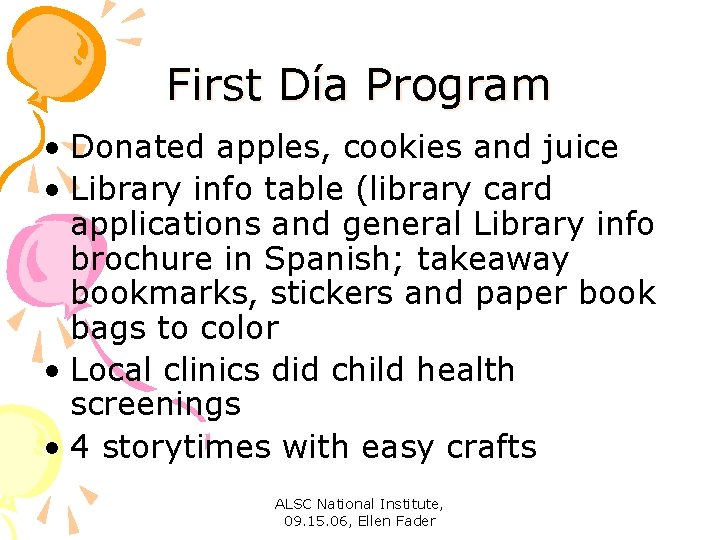 First Día Program • Donated apples, cookies and juice • Library info table (library