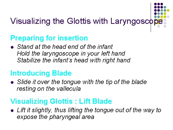 Visualizing the Glottis with Laryngoscope Preparing for insertion l Stand at the head end