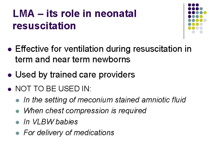 LMA – its role in neonatal resuscitation l Effective for ventilation during resuscitation in