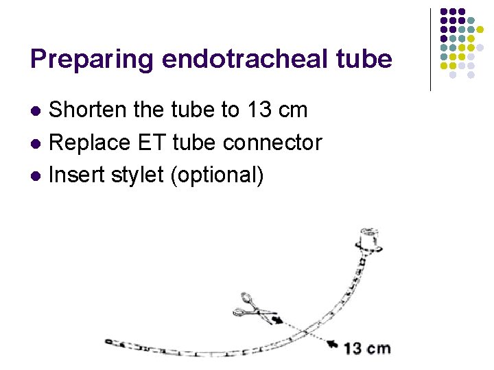 Preparing endotracheal tube Shorten the tube to 13 cm l Replace ET tube connector