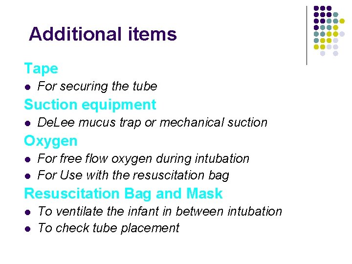 Additional items Tape l For securing the tube Suction equipment l De. Lee mucus