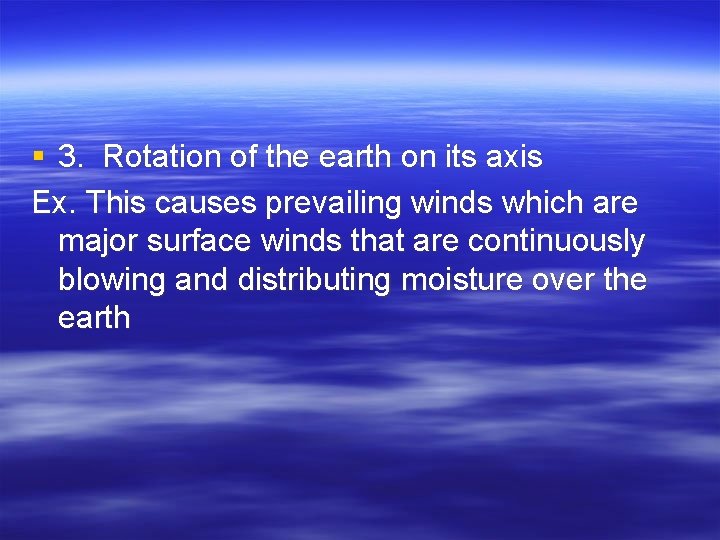 § 3. Rotation of the earth on its axis Ex. This causes prevailing winds