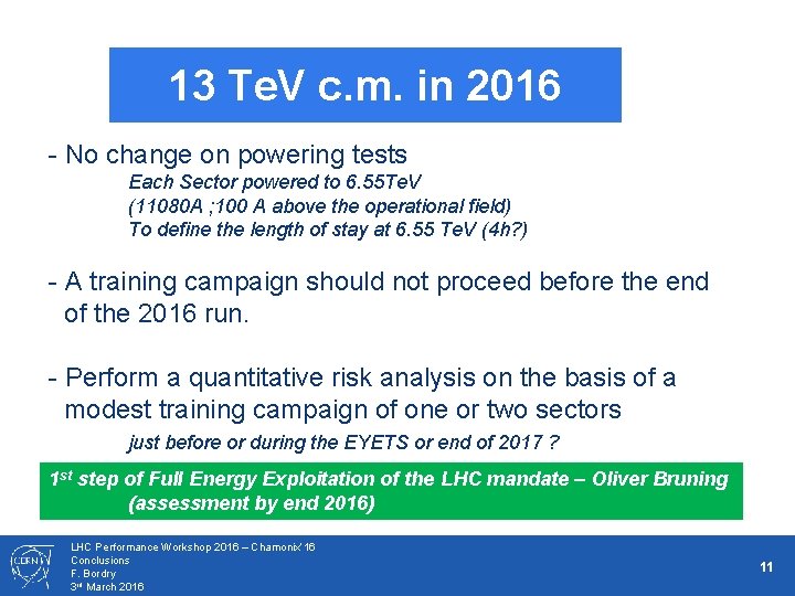 13 Te. V c. m. in 2016 - No change on powering tests Each