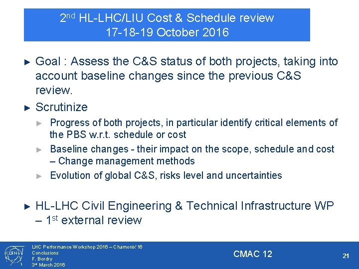 2 nd HL-LHC/LIU Cost & Schedule review 17 -18 -19 October 2016 Goal :
