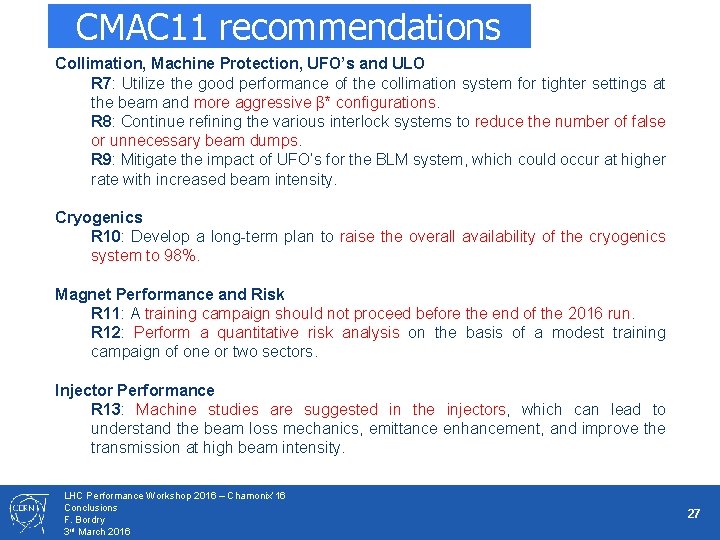 CMAC 11 recommendations Collimation, Machine Protection, UFO’s and ULO R 7: Utilize the good