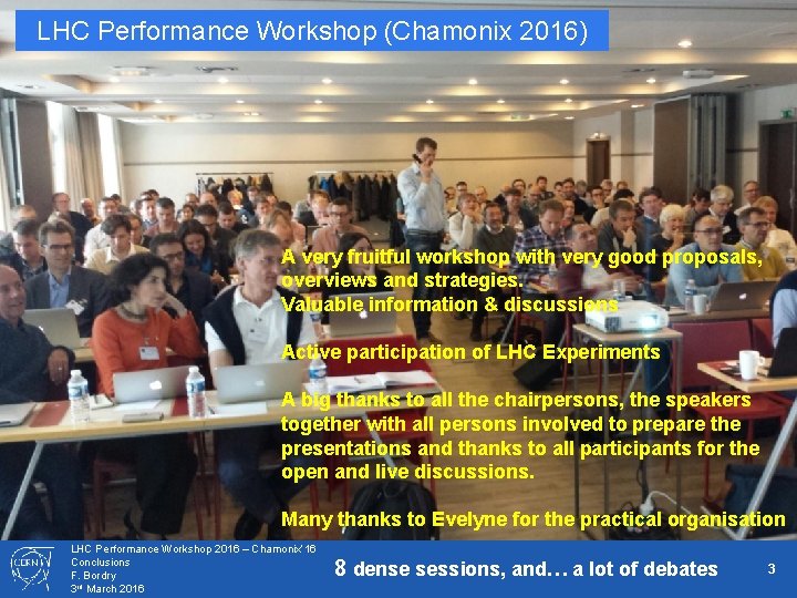LHC Performance Workshop (Chamonix 2016) A very fruitful workshop with very good proposals, overviews