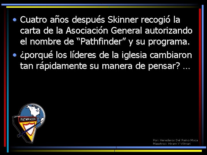  • Cuatro años después Skinner recogió la carta de la Asociación General autorizando