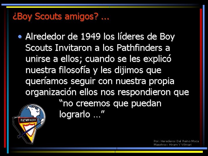 ¿Boy Scouts amigos? . . . • Alrededor de 1949 los líderes de Boy