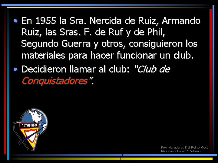  • En 1955 la Sra. Nercida de Ruiz, Armando Ruiz, las Sras. F.