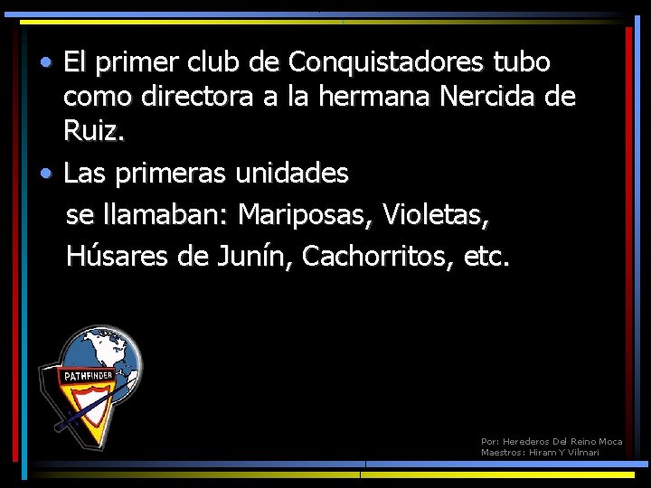  • El primer club de Conquistadores tubo como directora a la hermana Nercida