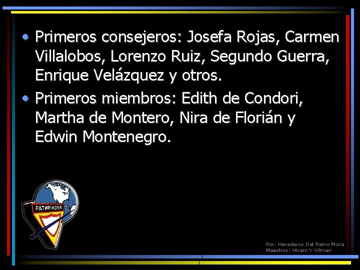  • Primeros consejeros: Josefa Rojas, Carmen Villalobos, Lorenzo Ruiz, Segundo Guerra, Enrique Velázquez