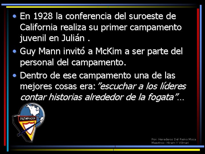  • En 1928 la conferencia del suroeste de California realiza su primer campamento