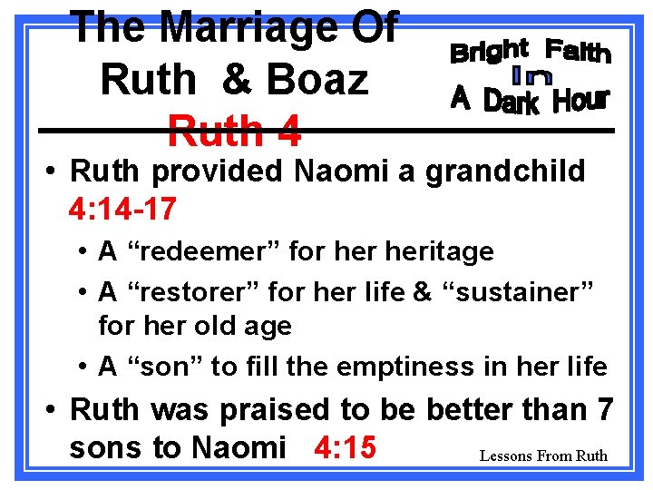 The Marriage Of Ruth & Boaz Ruth 4 • Ruth provided Naomi a grandchild