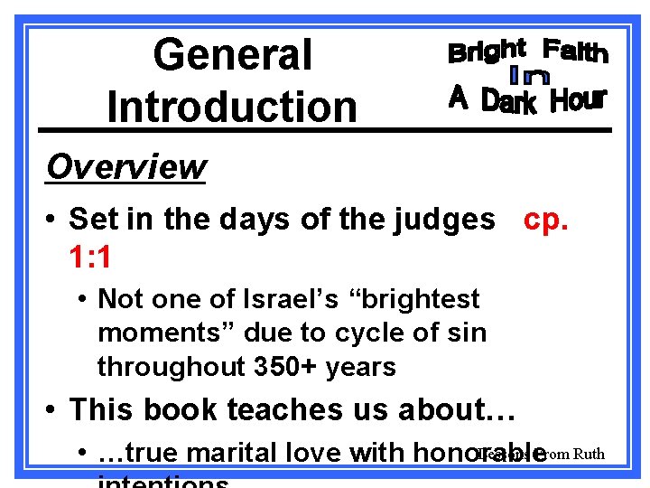 General Introduction Overview • Set in the days of the judges cp. 1: 1