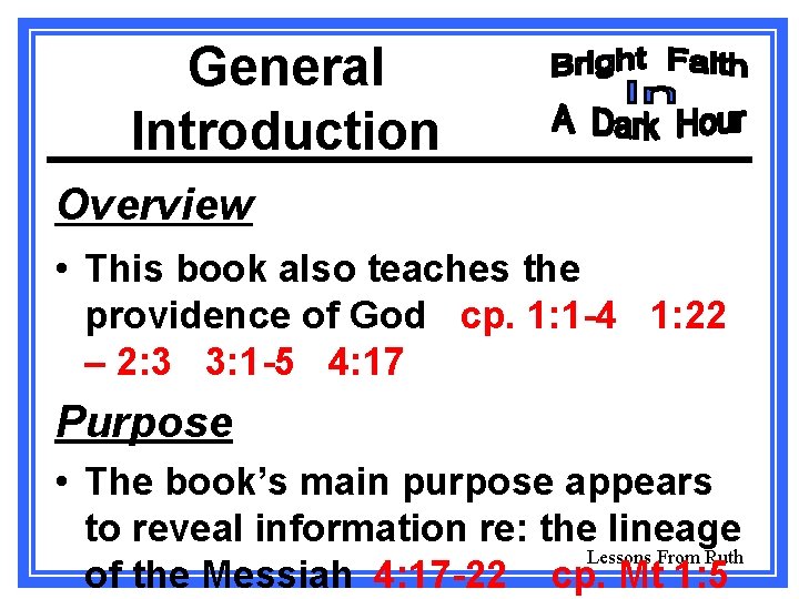 General Introduction Overview • This book also teaches the providence of God cp. 1: