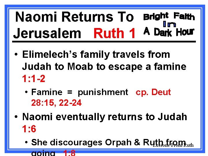 Naomi Returns To Jerusalem Ruth 1 • Elimelech’s family travels from Judah to Moab