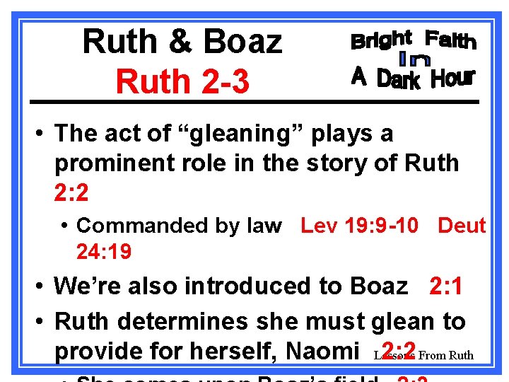 Ruth & Boaz Ruth 2 -3 • The act of “gleaning” plays a prominent