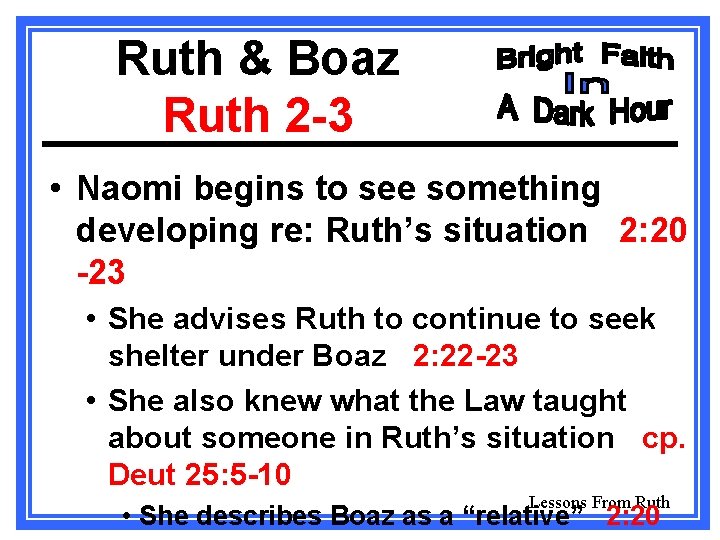 Ruth & Boaz Ruth 2 -3 • Naomi begins to see something developing re: