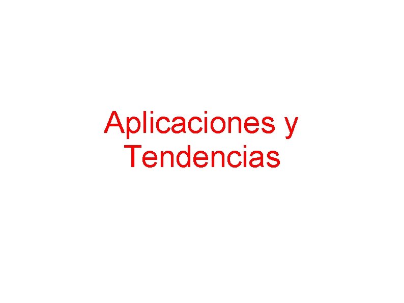 Aplicaciones y Tendencias 