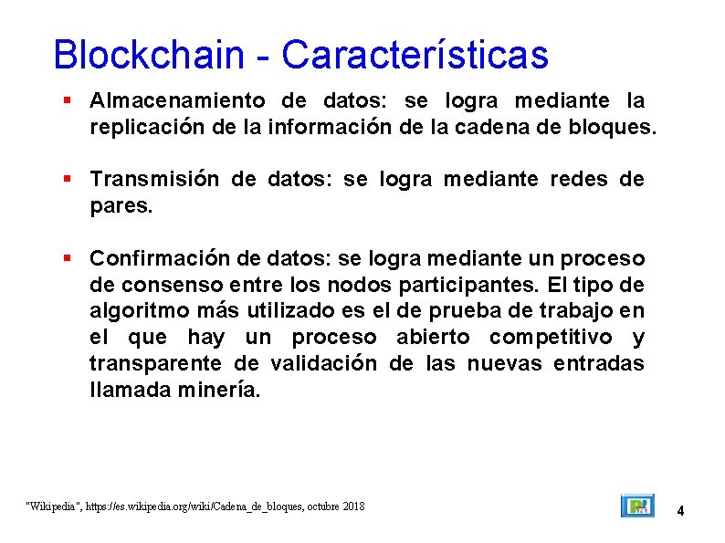 Blockchain - Características Almacenamiento de datos: se logra mediante la replicación de la información