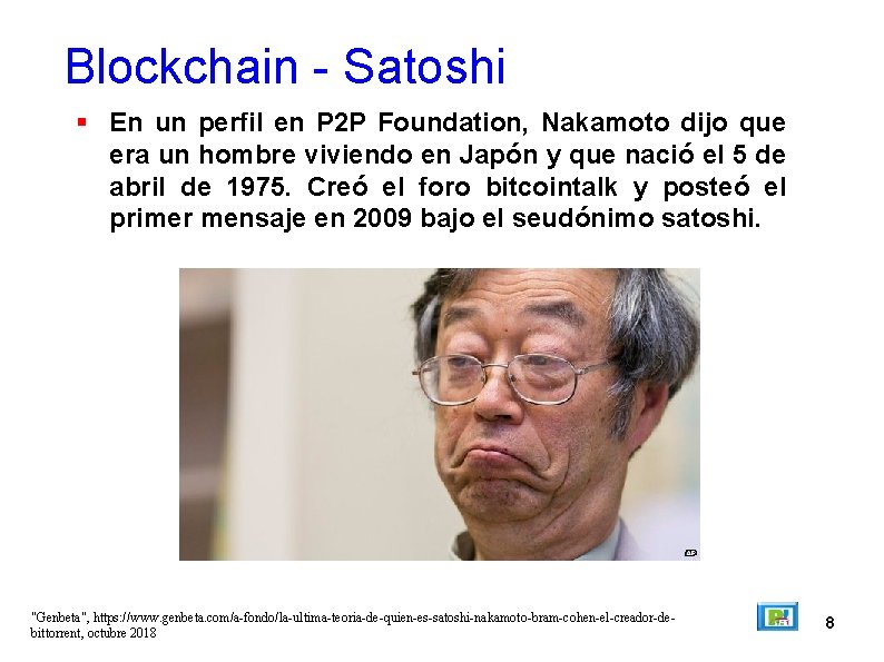 Blockchain - Satoshi En un perfil en P 2 P Foundation, Nakamoto dijo que