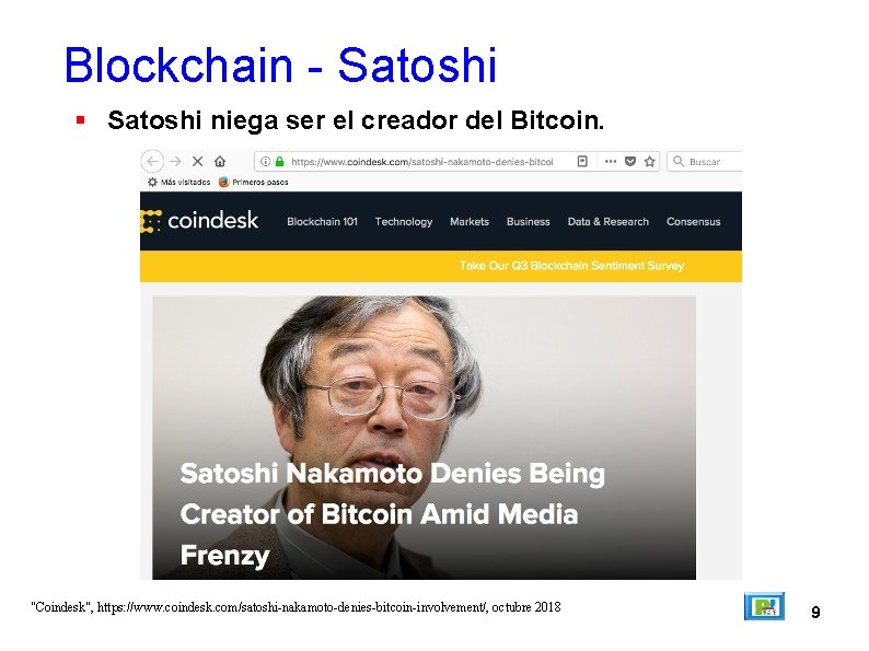 Blockchain - Satoshi niega ser el creador del Bitcoin. "Coindesk", https: //www. coindesk. com/satoshi-nakamoto-denies-bitcoin-involvement/,