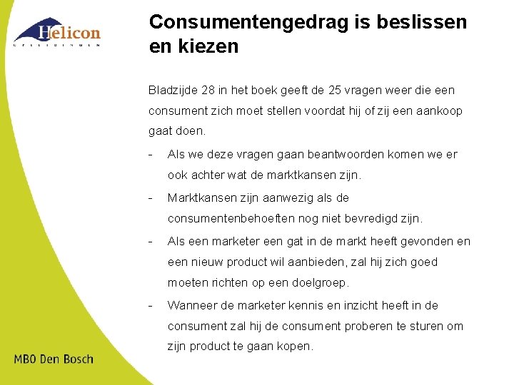 Consumentengedrag is beslissen en kiezen Bladzijde 28 in het boek geeft de 25 vragen