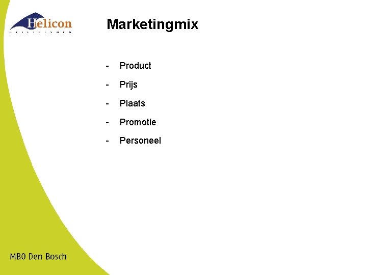 Marketingmix - Product - Prijs - Plaats - Promotie - Personeel 