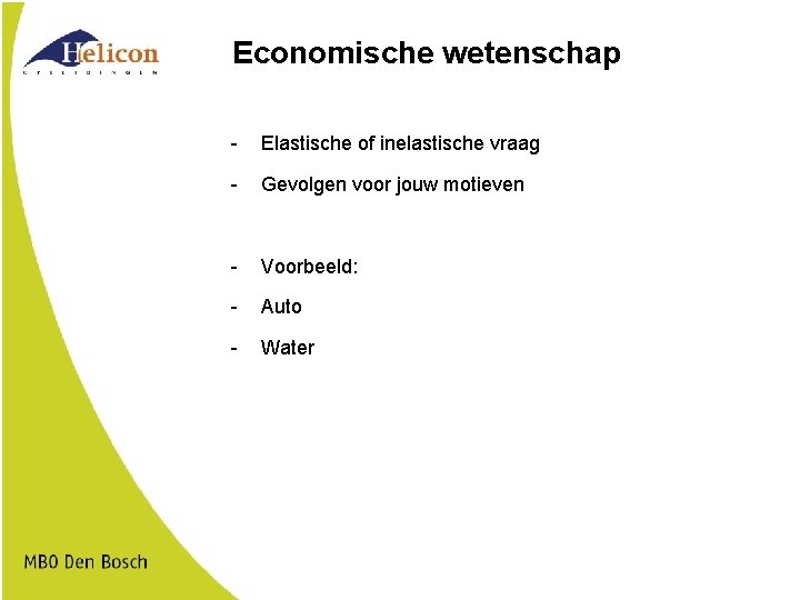 Economische wetenschap - Elastische of inelastische vraag - Gevolgen voor jouw motieven - Voorbeeld: