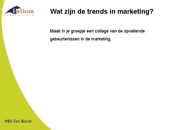 Wat zijn de trends in marketing? Maak in je groepje een collage van de