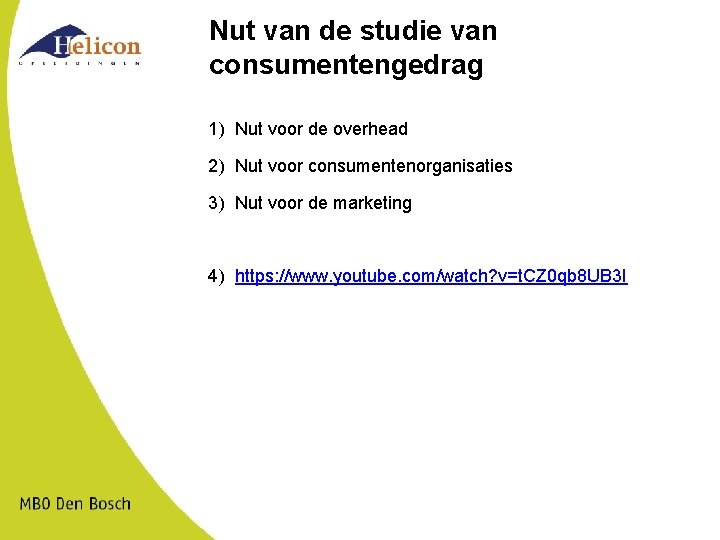 Nut van de studie van consumentengedrag 1) Nut voor de overhead 2) Nut voor