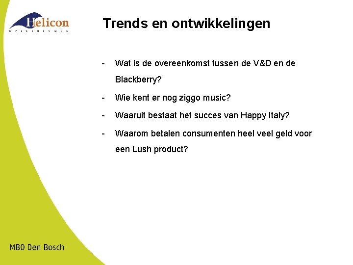 Trends en ontwikkelingen - Wat is de overeenkomst tussen de V&D en de Blackberry?