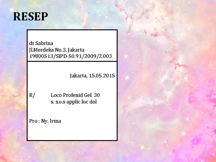 RESEP dr. Sabrina Jl. Merdeka No. 3, Jakarta 19800513/SIPD-50. 91/2009/2. 003 Jakarta, 15. 05.