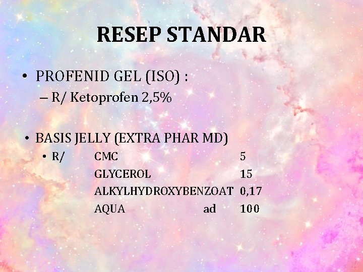 RESEP STANDAR • PROFENID GEL (ISO) : – R/ Ketoprofen 2, 5% • BASIS