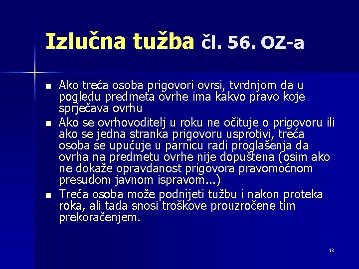 Izlučna tužba čl. 56. OZ-a n n n Ako treća osoba prigovori ovrsi, tvrdnjom