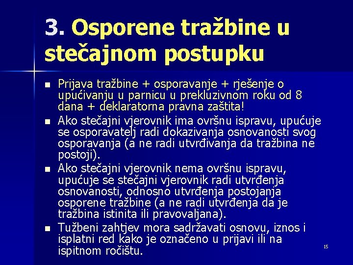 3. Osporene tražbine u stečajnom postupku n n Prijava tražbine + osporavanje + rješenje