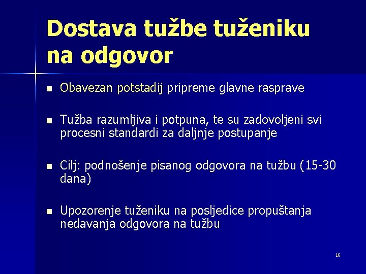 Dostava tužbe tuženiku na odgovor n Obavezan potstadij pripreme glavne rasprave n Tužba razumljiva