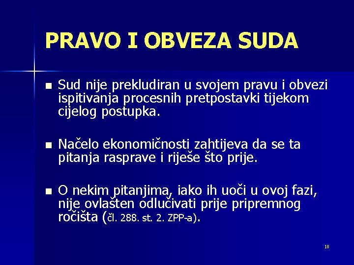 PRAVO I OBVEZA SUDA n Sud nije prekludiran u svojem pravu i obvezi ispitivanja