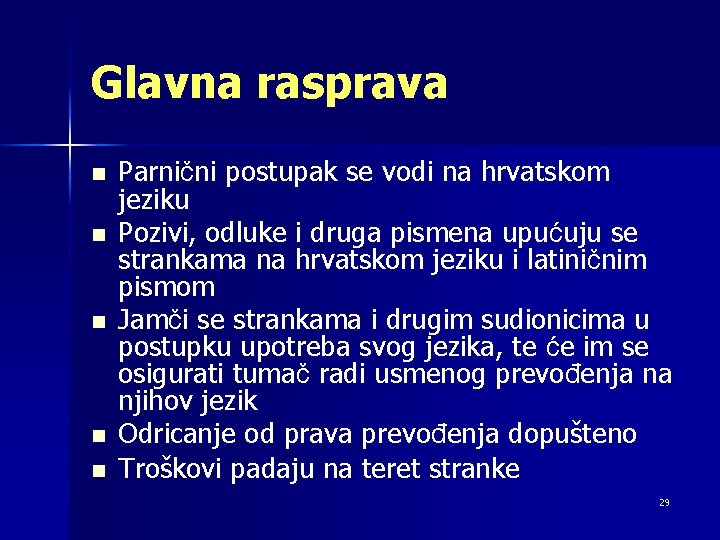Glavna rasprava n n n Parnični postupak se vodi na hrvatskom jeziku Pozivi, odluke