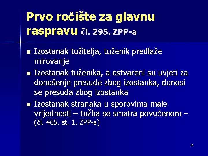 Prvo ročište za glavnu raspravu čl. 295. ZPP-a n n n Izostanak tužitelja, tuženik