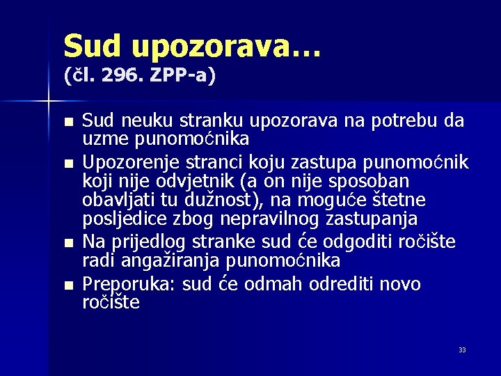 Sud upozorava… (čl. 296. ZPP-a) n n Sud neuku stranku upozorava na potrebu da