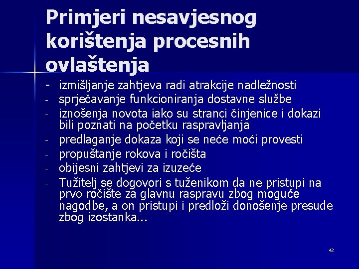 Primjeri nesavjesnog korištenja procesnih ovlaštenja - izmišljanje zahtjeva radi atrakcije nadležnosti - sprječavanje funkcioniranja