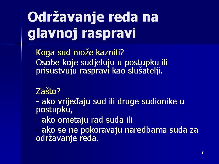 Održavanje reda na glavnoj raspravi Koga sud može kazniti? Osobe koje sudjeluju u postupku