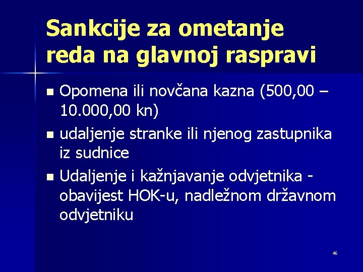 Sankcije za ometanje reda na glavnoj raspravi Opomena ili novčana kazna (500, 00 –